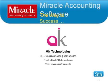 The Way to Success … Sta rt Sta rt Ak Technologies Mo. +91-94264 50998 | 98253 78685  . Visit.