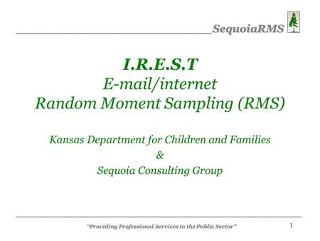 __________________________SequoiaRMS ______________________________________ “Providing Professional Services to the Public Sector” 1 I.R.E.S.T E-mail/internet.