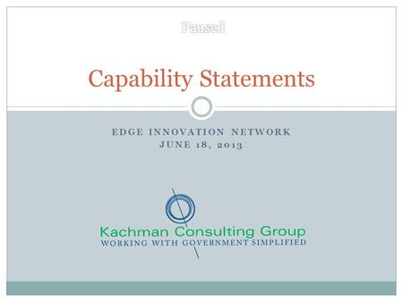 EDGE INNOVATION NETWORK JUNE 18, 2013 Capability Statements.