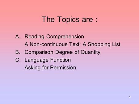 The Topics are : Reading Comprehension