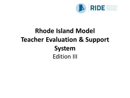 Rhode Island Model Teacher Evaluation & Support System Edition III.