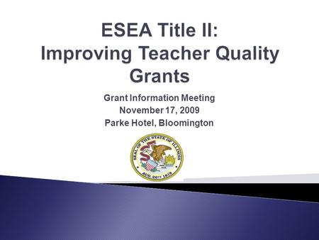 Grant Information Meeting November 17, 2009 Parke Hotel, Bloomington.