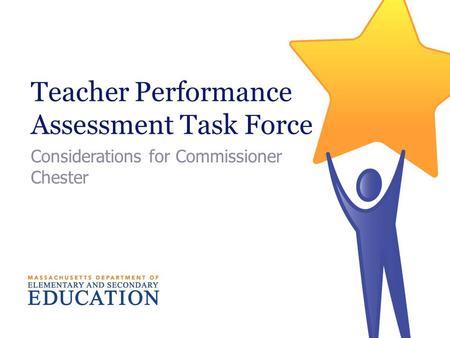 Teacher Performance Assessment Task Force Considerations for Commissioner Chester.