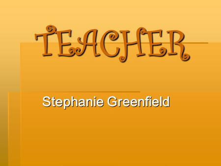 TEACHER Stephanie Greenfield. Theme  TARPS-Teacher As Reflective Problem Solver is the program’s theme.  An effective teacher uses experience and knowledge.