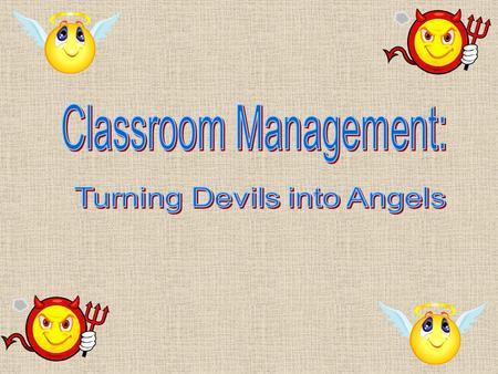 Objectives of this session: 1.Identify and write age appropriate classroom rules. 2.How to establish rules, routines, and procedures. 3.How to effectively.