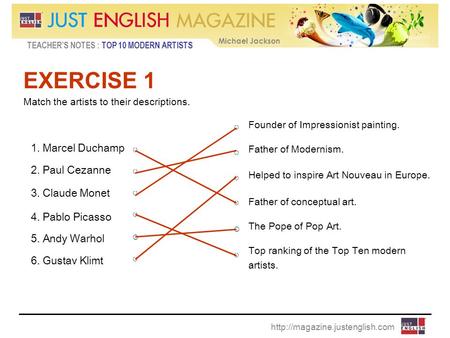 TEACHER’S NOTES : TOP 10 MODERN ARTISTS Michael Jackson  EXERCISE 1 Match the artists to their descriptions. ○○○○○○○○○○○○