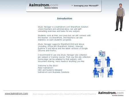 Study Manager is a kalmstrom.com SharePoint Solution where teachers and administrators can add self- correcting exercises and tasks for any subject. Students.