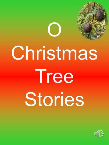 O Christmas Tree Stories O Christmas Tree Objective: To teach the literary term symbolism. Writers often use symbols to give extra meaning to the work.