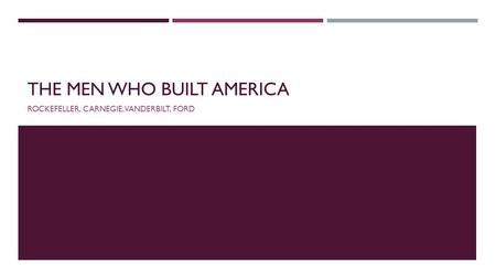 The Men who built America