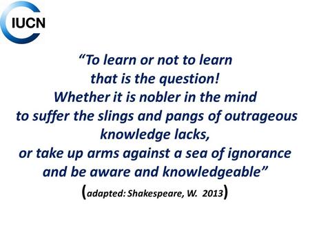 “To learn or not to learn that is the question! Whether it is nobler in the mind to suffer the slings and pangs of outrageous knowledge lacks, or take.