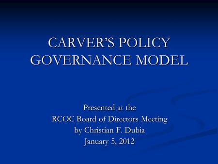 CARVER’S POLICY GOVERNANCE MODEL