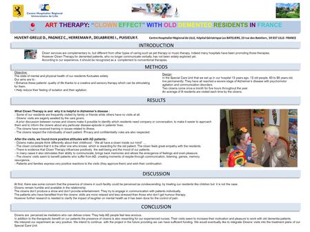 ART THERAPY: “CLOWN EFFECT” WITH OLD DEMENTED RESIDENTS IN FRANCE INTRODUCTION METHODS RESULTS CONCLUSION HUVENT-GRELLE D., PAGNIEZ C., HERREMAN P., DELABRIERE.