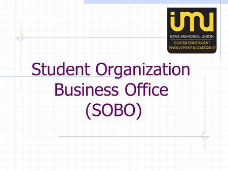 Student Organization Business Office (SOBO). Student Organization Business Office Serves UISG and GPSG commissions and committees, and all of their recognized.