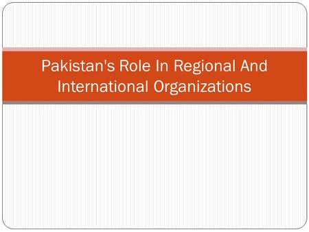 Pakistan's Role In Regional And International Organizations