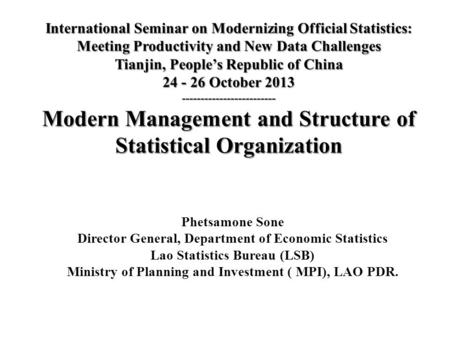 International Seminar on Modernizing Official Statistics: Meeting Productivity and New Data Challenges Tianjin, People’s Republic of China 24 - 26 October.