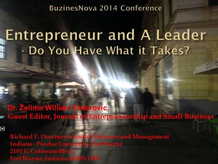 Dr. Želimir William Todorovic, Guest Editor, Journal of Entrepreneurship and Small Business  Richard T. Doermer School of Business and Management Indiana.