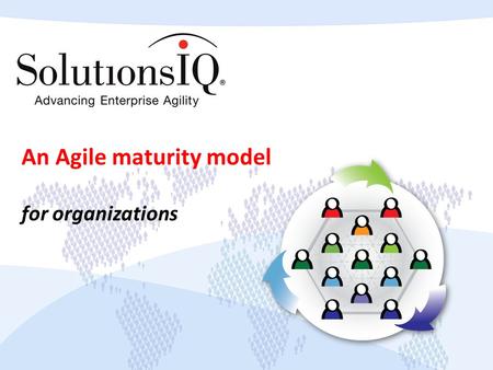 An Agile maturity model for organizations. Copyright © 2013 SolutionsIQ. All rights reserved. 1 Introduction to maturity models.