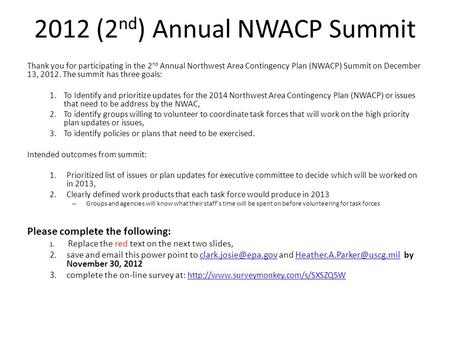 2012 (2 nd ) Annual NWACP Summit Thank you for participating in the 2 nd Annual Northwest Area Contingency Plan (NWACP) Summit on December 13, 2012. The.