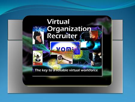 Organization. Welcome to Virtual Organization Recruiter, a partner of Virtual Organization Management Institute (VOMI) and VOMI Virtual Organization.