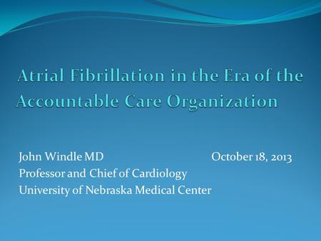 Atrial Fibrillation in the Era of the Accountable Care Organization