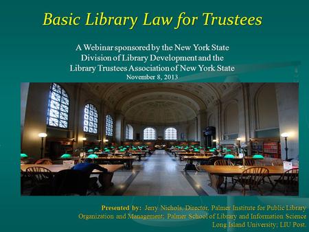 Basic Library Law for Trustees A Webinar sponsored by the New York State Division of Library Development and the Library Trustees Association of New York.