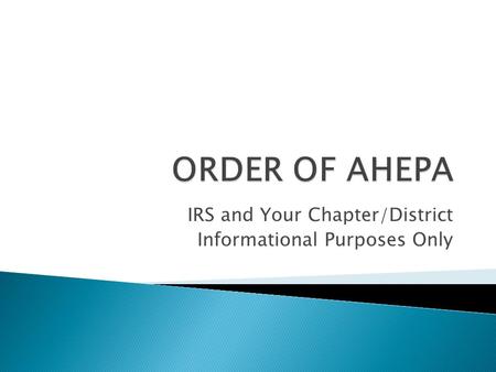 IRS and Your Chapter/District Informational Purposes Only.