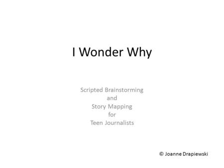 Scripted Brainstorming and Story Mapping for Teen Journalists