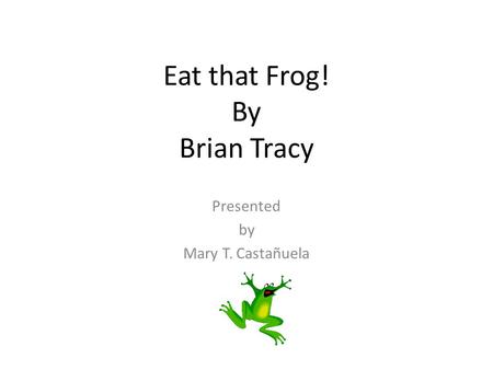 Eat that Frog! By Brian Tracy