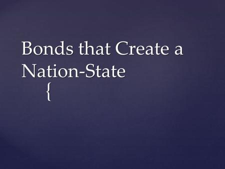 Bonds that Create a Nation-State