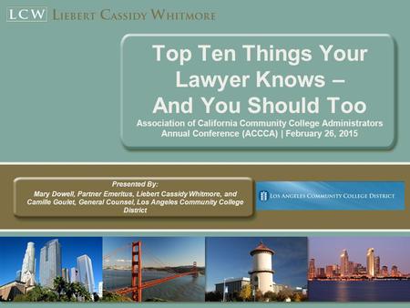 Top Ten Things Your Lawyer Knows – And You Should Too Association of California Community College Administrators Annual Conference (ACCCA) | February 26,