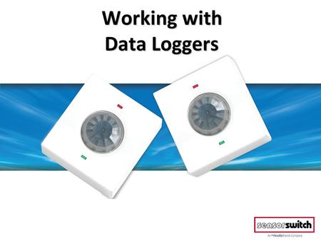 Working with Data Loggers. Data Logger Loaner Program In order to loan loggers from Sensor Switch, please visit www.sensorswitch.com/datalogger/ then.