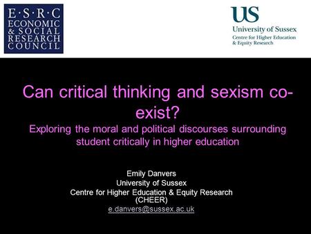 Diversity, Democratisation and Difference: Theories and Methodologies Can critical thinking and sexism co- exist? Exploring the moral and political discourses.