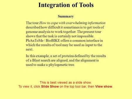 Integration of Tools Click to start This is best viewed as a slide show. To view it, click Slide Show on the top tool bar, then View show. Summary The.