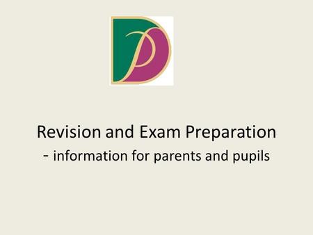 Revision and Exam Preparation - information for parents and pupils.