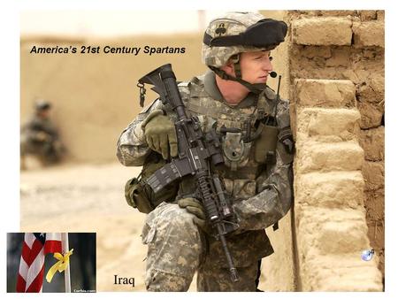 Iraq America’s 21st Century Spartans. Afghanistan.