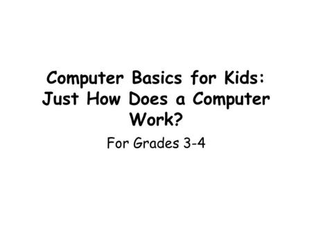 Computer Basics for Kids: Just How Does a Computer Work?