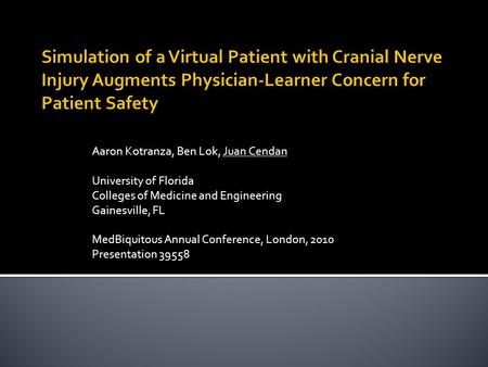 Aaron Kotranza, Ben Lok, Juan Cendan University of Florida Colleges of Medicine and Engineering Gainesville, FL MedBiquitous Annual Conference, London,