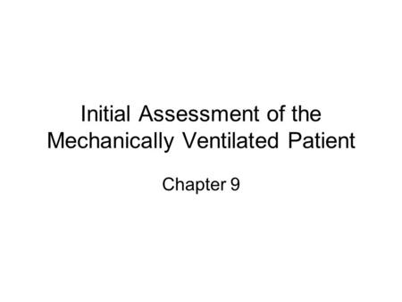 Initial Assessment of the Mechanically Ventilated Patient