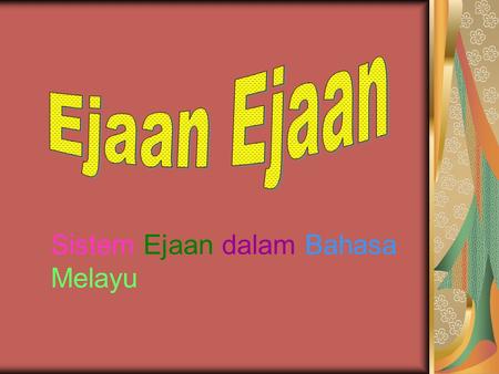 Sistem Ejaan dalam Bahasa Melayu