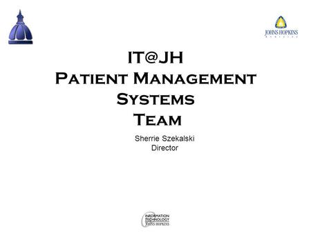 Patient Management Systems Team Sherrie Szekalski Director.