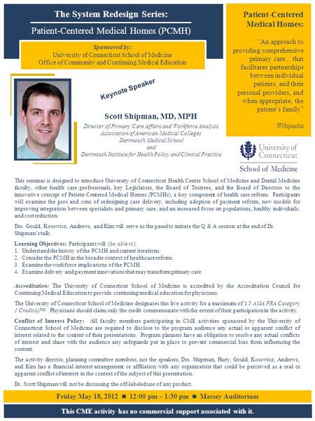 The System Redesign Series: Patient-Centered Medical Homes (PCMH) Patient-Centered Medical Homes: “An approach to providing comprehensive primary care...