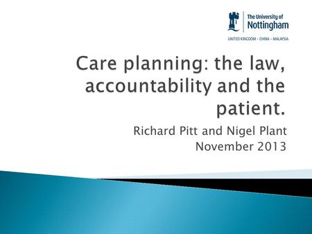 Richard Pitt and Nigel Plant November 2013.  Service user involvement  Expert patients  Partnership working  Interprofessional working  Compassionate.