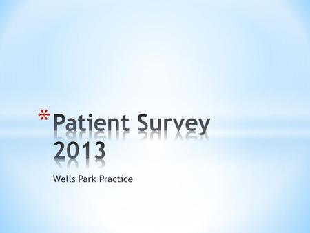 Wells Park Practice. ActionLeadCommentsCompletion Information about the range of additional services in the practice to be provided to the patients RD,