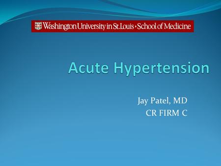 Jay Patel, MD CR FIRM C. Initial Evaluation What are the vitals? EKG Is this new or old? What has the rate of increase been? Is the patient mentating.