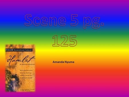 Amanda Nyuma. She is insistent, indeed insane. Her state of mind will needs be pitied. I will not speak with her. GentlewomenQueen Gertrude.