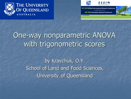 One-way nonparametric ANOVA with trigonometric scores by Kravchuk, O.Y. School of Land and Food Sciences, University of Queensland.