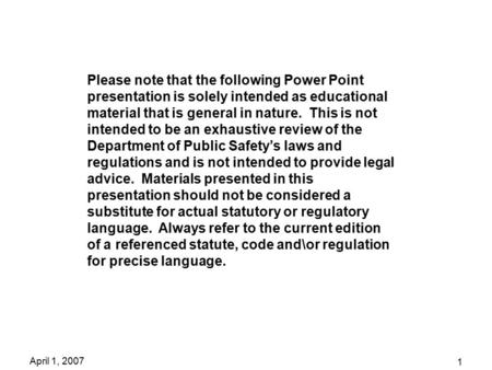 April 1, 2007 1 Please note that the following Power Point presentation is solely intended as educational material that is general in nature. This is not.