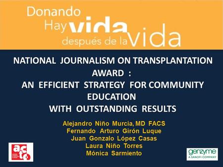 NATIONAL JOURNALISM ON TRANSPLANTATION AWARD : AN EFFICIENT STRATEGY FOR COMMUNITY EDUCATION WITH OUTSTANDING RESULTS NATIONAL JOURNALISM ON TRANSPLANTATION.