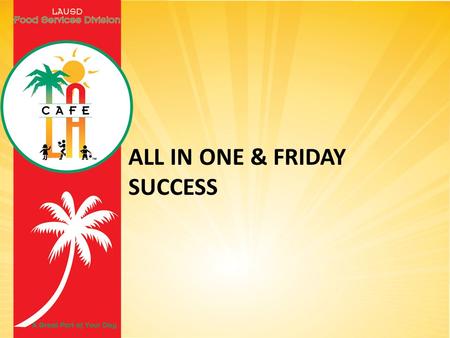 ALL IN ONE & FRIDAY SUCCESS. All In One These reports are used as a self audit to make sure you are inputting your numbers correctly You must create a.