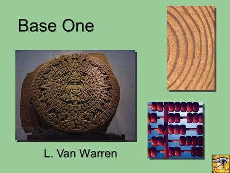 Base One L. Van Warren. Start at the beginning… What is a placeholder?